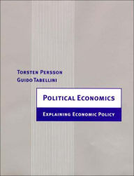 Title: Political Economics: Explaining Economic Policy / Edition 1, Author: Torsten Persson