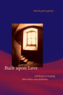 Built upon Love: Architectural Longing after Ethics and Aesthetics