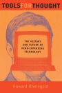 Tools for Thought: The History and Future of Mind-Expanding Technology