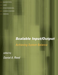 Title: Scalable Input/Output: Achieving System Balance, Author: Daniel A. Reed