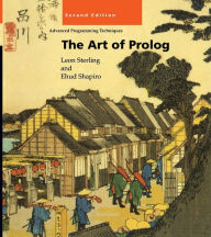 Title: The Art of Prolog, second edition: Advanced Programming Techniques / Edition 2, Author: Leon S. Sterling