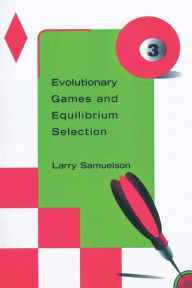 Title: Evolutionary Games and Equilibrium Selection / Edition 1, Author: Larry Samuelson