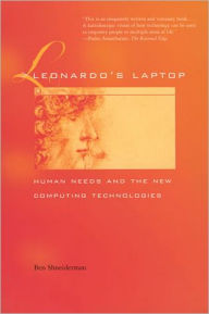 Leonardo's Laptop: Human Needs and the New Computing Technologies / Edition 1