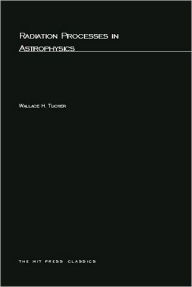 Title: Radiation Processes In Astrophysics, Author: Wallace H. Tucker