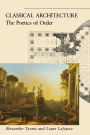 Classical Architecture: The Poetics of Order / Edition 1