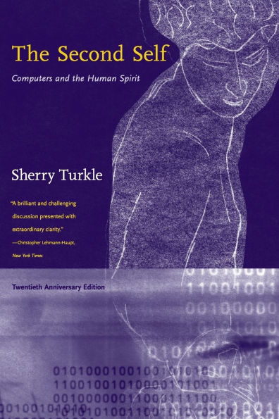 The Second Self, Twentieth Anniversary Edition: Computers and the Human Spirit / Edition 20