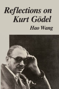 Title: Reflections on Kurt Gödel, Author: Hao Wang