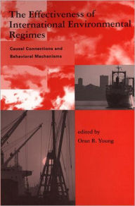 The Effectiveness of International Environmental Regimes: Causal Connections and Behavioral Mechanisms / Edition 1