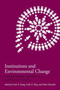 Title: Institutions and Environmental Change: Principal Findings, Applications, and Research Frontiers, Author: Oran R. Young