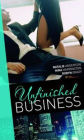 Unfinished Business. Natalie Anderson, Nina Harrington and Robyn Grady