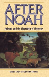 Title: After Noah: Animals and the Liberation of Theology, Author: Andrew Linzey