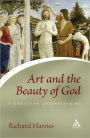 Art and the Beauty of God: A Christian Understanding / Edition 1