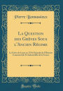 La Question des Grèves Sous l'Ancien Régime: La Grève de Lyon en 1744; Épisode de l'Histoire Commerciale Et Industrielle de la France (Classic Reprint)