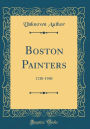 Boston Painters: 1720-1940 (Classic Reprint)