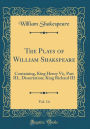The Plays of William Shakspeare, Vol. 14: Containing, King Henry Vi;, Part III., Dissertation; King Richard III (Classic Reprint)