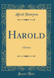 Title: Harold: A Drama (Classic Reprint), Author: Alfred Lord Tennyson