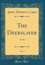 The Deerslayer, Vol. 1: A Tale (Classic Reprint)