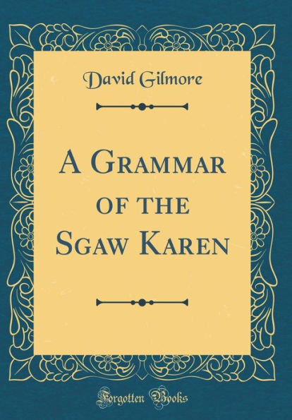 A Grammar of the Sgaw Karen (Classic Reprint)
