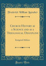 Church History as a Science and as a Theological Discipline: Inaugural Address (Classic Reprint)