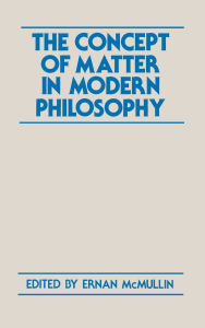 Title: The Concept of Matter in Modern Philosophy, Author: Ernan McMullin