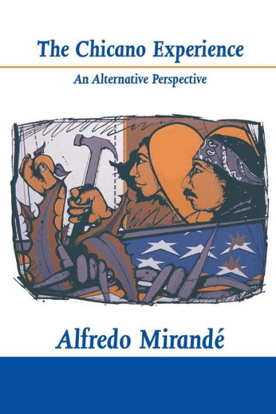 The Chicano Experience: An Alternative Perspective / Edition 1