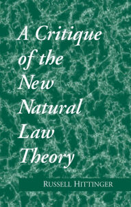 Title: Critique of the New Natural Law Theory, Author: Russell Hittinger