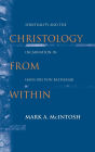 Christology from Within: Spirituality and the Incarnation in Hans Urs von Balthasar