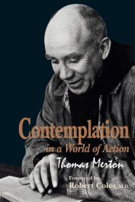 Title: Contemplation in a World of Action: Second Edition, Restored and Corrected / Edition 2, Author: Thomas Merton