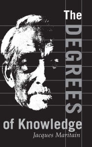 Title: Degrees of Knowledge, Author: Jacques Maritain