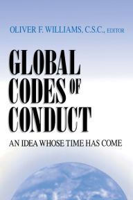 Title: Global Codes of Conduct: An Idea Whose Time Has Come, Author: Oliver F. Williams C.S.C.