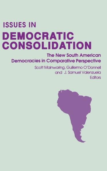 Issues in Democratic Consolidation: The New South American Democracies in Comparative Perspective