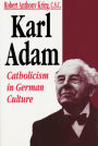 Karl Adam: Catholicism in German Culture