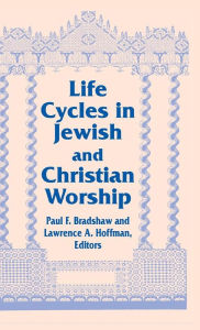 Title: Life Cycles in Jewish and Christian Worship, Author: Paul F. Bradshaw