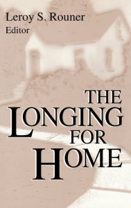 Title: The Longing For Home, Author: Leroy S. Rouner