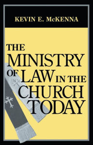 Title: The Ministry of Law in the Church Today / Edition 1, Author: Kevin E. McKenna