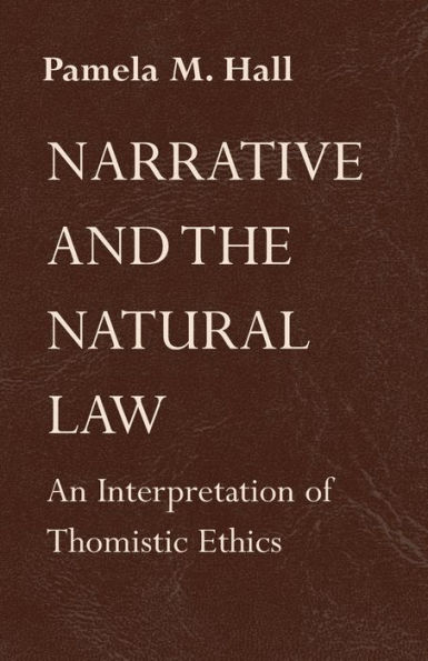 Narrative and the Natural Law: An Interpretation of Thomistic Ethics