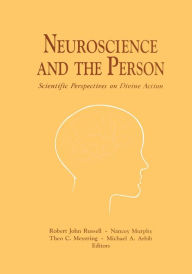 Title: Neuroscience and the Person: Scientific Perspectives on Divine Action / Edition 1, Author: Robert John Russell