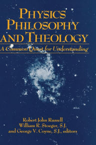 Title: Physics, Philosophy, and Theology: A Common Quest for Understanding, Author: Robert John Russell