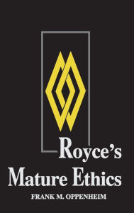 Title: Royce's Mature Ethics, Author: Frank M. Oppenheim