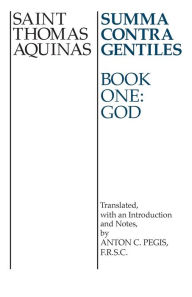 Title: Summa Contra Gentiles: Book One: God / Edition 1, Author: Thomas Aquinas