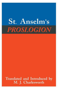 Title: St. Anselm's Proslogion: With A Reply on Behalf of the Fool by Gaunilo and The Author's Reply to Gaunilo / Edition 1, Author: Saint Anselm