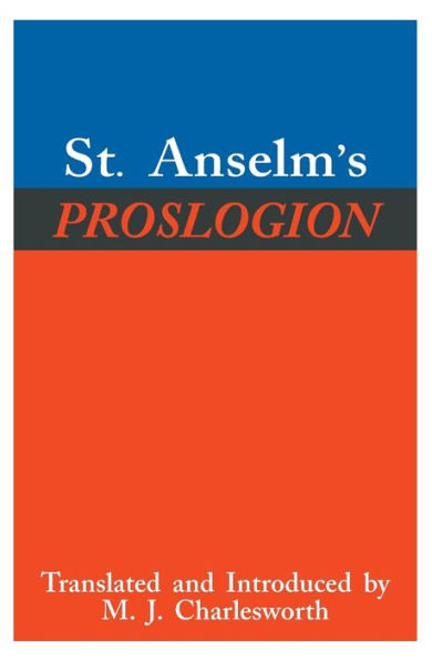 St. Anselm's Proslogion: With A Reply on Behalf of the Fool by Gaunilo and The Author's Reply to Gaunilo / Edition 1