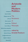 Aristotle and Modern Politics: The Persistence of Political Philosophy