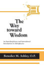 Way Toward Wisdom, The: An Interdisciplinary and Intercultural Introduction to Metaphysics