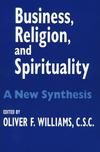 Business, Religion, and Spirituality: A New Synthesis