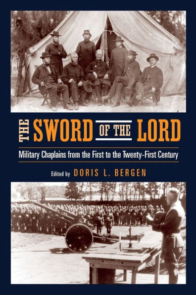 The Sword of the Lord: Military Chaplains from the First to the Twenty-First Century / Edition 1