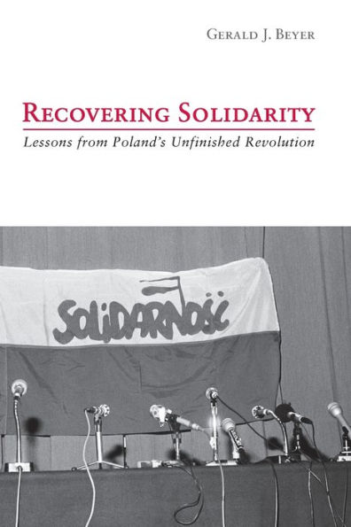 Recovering Solidarity: Lessons from Poland's Unfinished Revolution