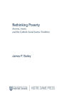 Rethinking Poverty: Income, Assets, and the Catholic Social Justice Tradition