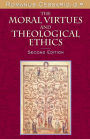 The Moral Virtues and Theological Ethics, Second Edition / Edition 2