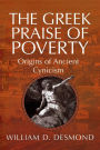 The Greek Praise of Poverty: Origins of Ancient Cynicism